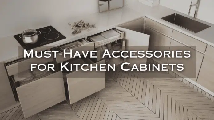 must have accessories for kitchen cabinets