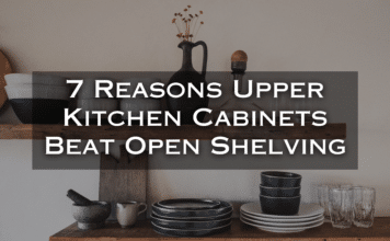 7 Reasons Upper Kitchen Cabinets Beat Open Shelving reasons upper kitchen cabinets beat open shelving