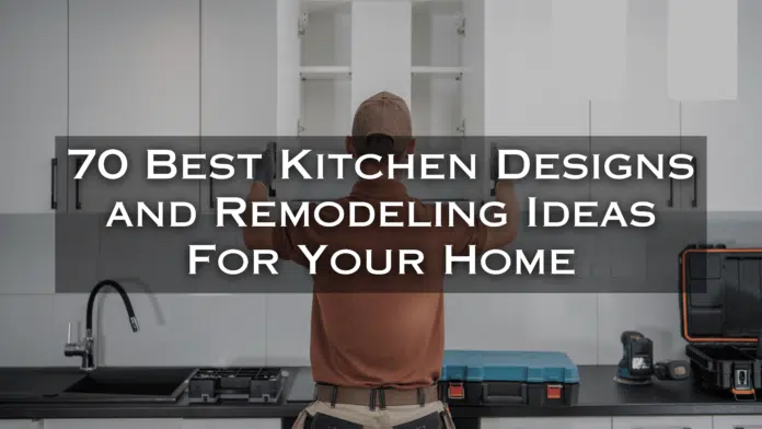 best kitchen designs and remodeling ideas for every home